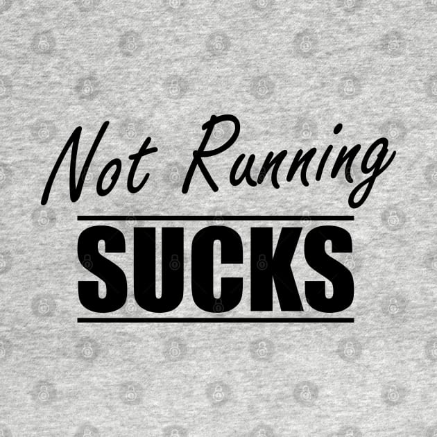 Runner - Not running sucks by KC Happy Shop